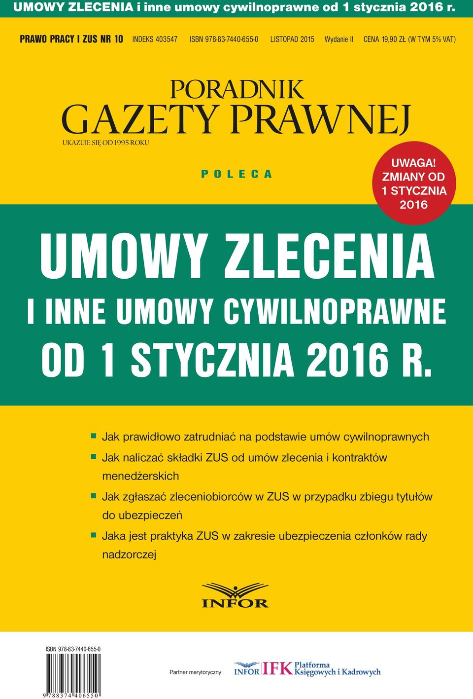 ZMIANY OD 1 stycznia 2016  Jak prawidłowo zatrudniać na podstawie umów cywilnoprawnych Jak naliczać składki ZUS od umów zlecenia i kontraktów menedżerskich