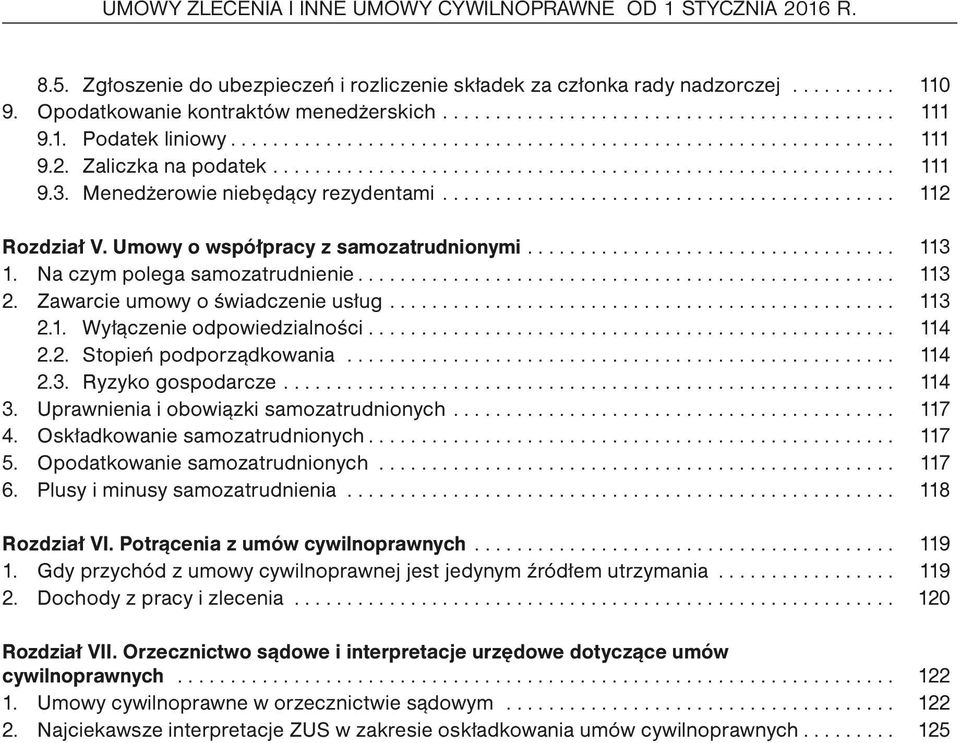 .. 113 2. Zawarcie umowy o świadczenie usług... 113 2.1. Wyłączenie odpowiedzialności.................................................. 114 2.2. Stopień podporządkowania... 114 2.3. Ryzyko gospodarcze.