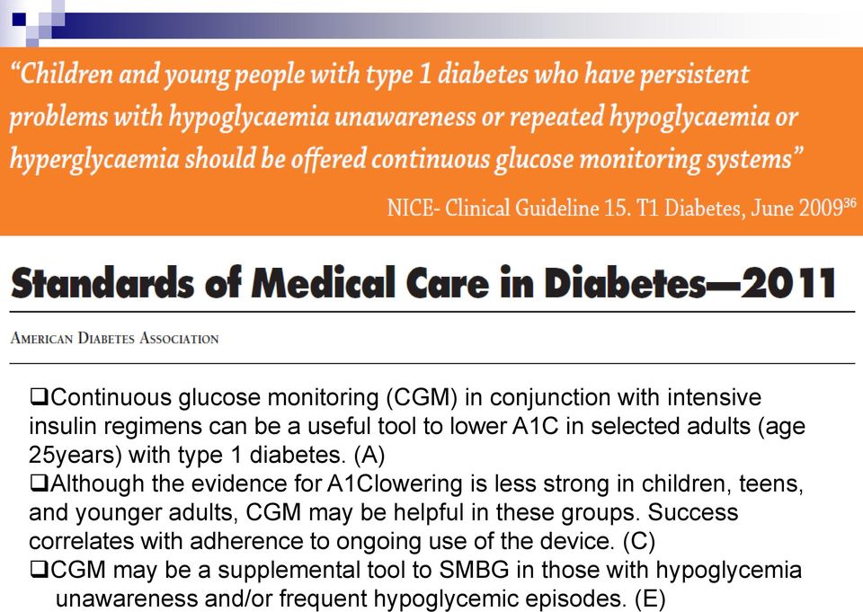 (A) Although the evidence for A1Clowering is less strong in children, teens, and younger adults, CGM may be helpful in