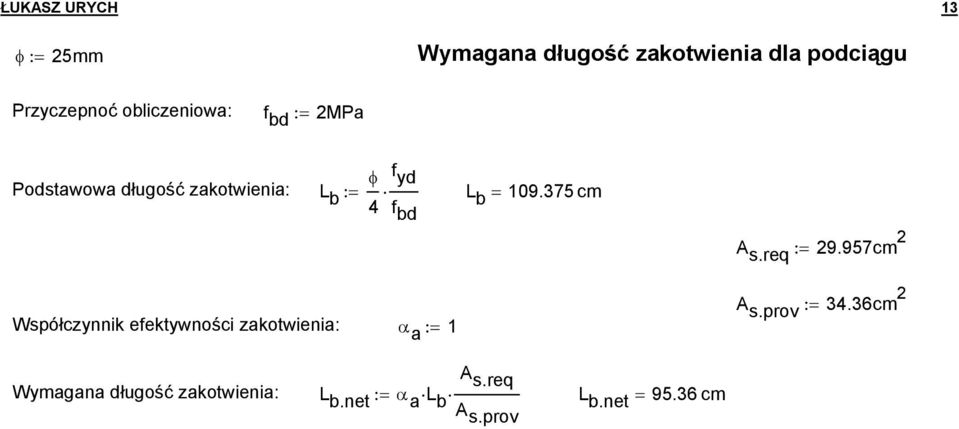 375 cm bd Współczynnik efektywności zakotwienia: α a := 1 A s.req := 9.957cm A s.