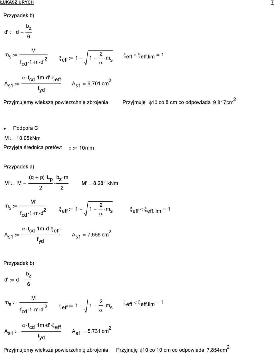 05m Przyjęta średnica prętów: := 10mm Przypadek a) ' := ( q + p) L p b z m ' = 8.81 m f cd 1 ' md ξ eff := 1 1 α m s ξ eff < ξ eff.