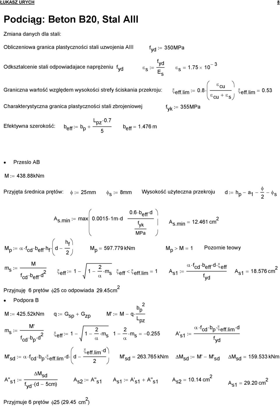 53 s Charakterystyczna granica plastyczności stali zbrojeniowej f yk := 355Pa L pz 0.7 Efektywna szerokość: b eff := b p + b 5 eff = 1.476 m Przeslo AB := 438.