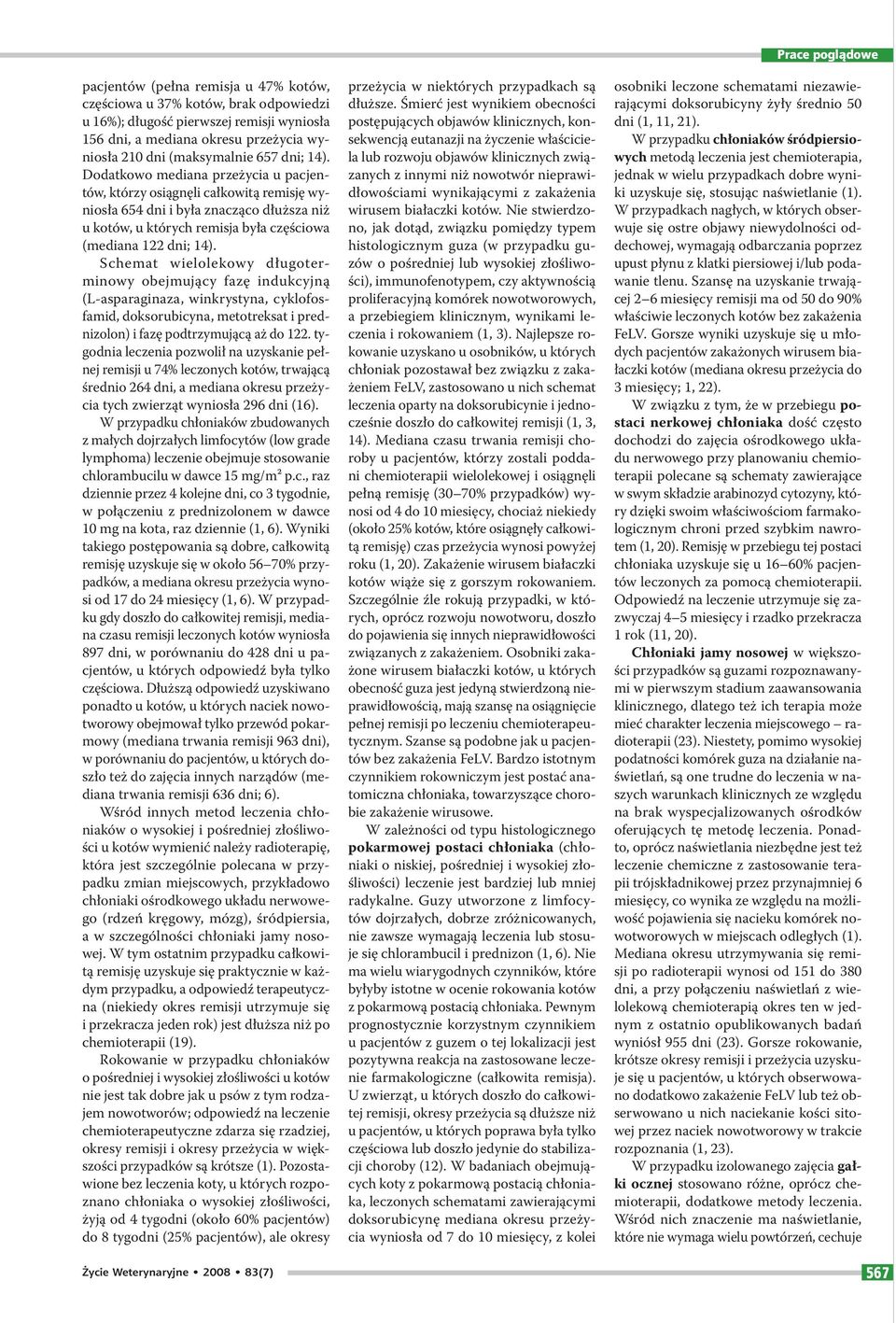 Schemat wielolekowy długoterminowy obejmujący fazę indukcyjną (L-asparaginaza, winkrystyna, cyklofosfamid, doksorubicyna, metotreksat i prednizolon) i fazę podtrzymującą aż do 122.