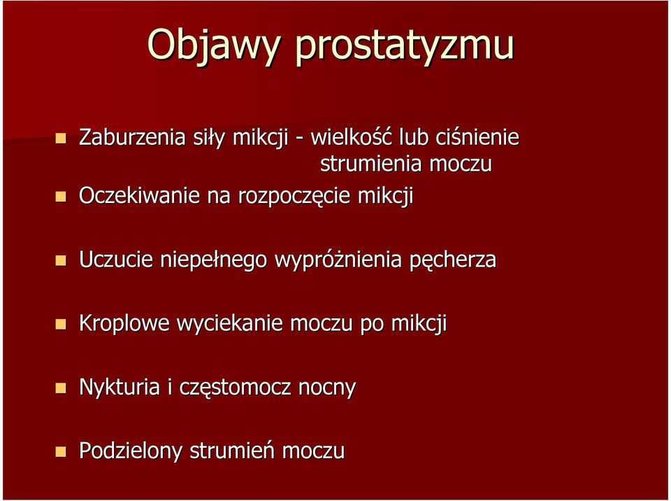 Uczucie niepełnego wypróŝnienia pęcherza Kroplowe wyciekanie