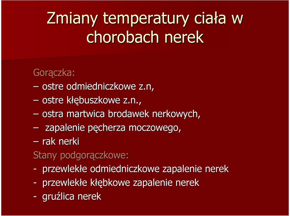 zapalenie pęcherza moczowego, rak nerki Stany podgorączkowe: - przewlekłe