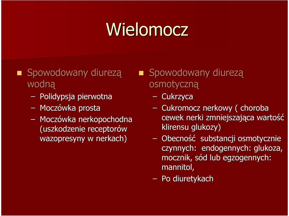 Cukromocz nerkowy ( choroba cewek nerki zmniejszająca wartość klirensu glukozy) Obecność