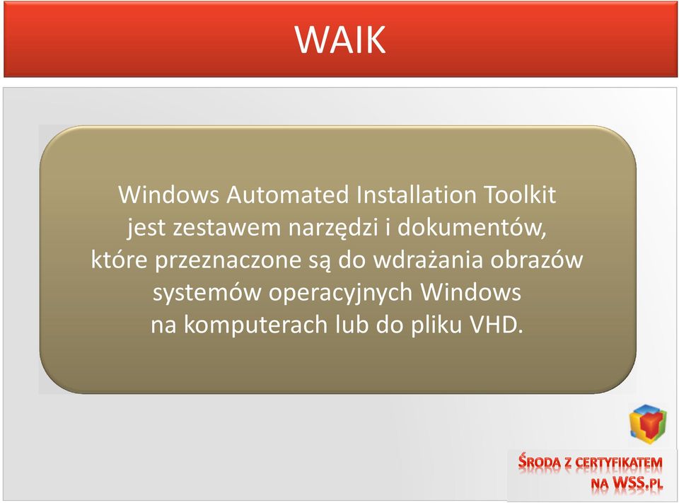 przeznaczone są do wdrażania obrazów systemów