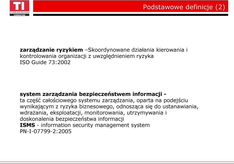 zarządzania, oparta na podejściu wynikającym z ryzyka biznesowego, odnosząca się do ustanawiania, wdrażania,