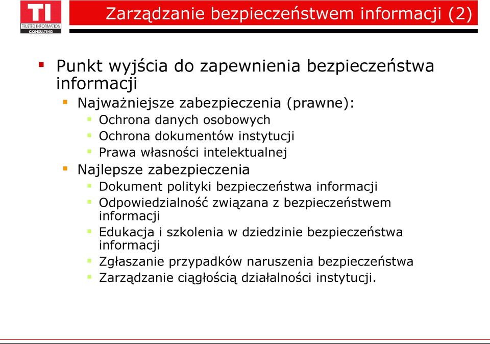 zabezpieczenia Dokument polityki bezpieczeństwa informacji Odpowiedzialność związana z bezpieczeństwem informacji Edukacja i