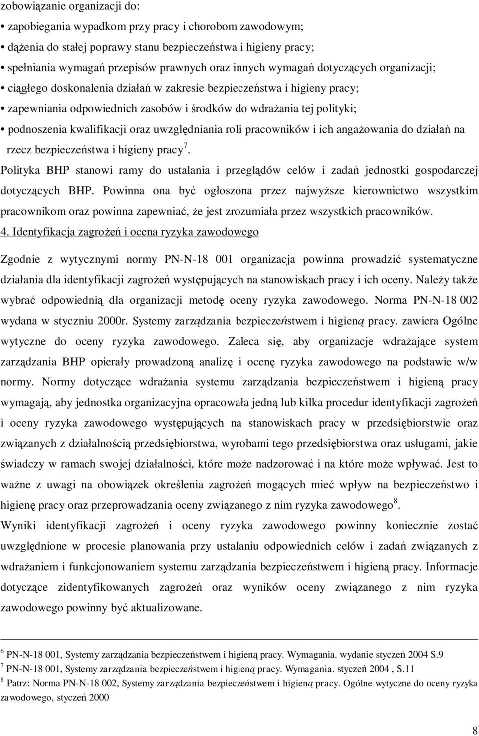 kwalifikacji oraz uwzględniania roli pracowników i ich angażowania do działań na rzecz bezpieczeństwa i higieny pracy 7.