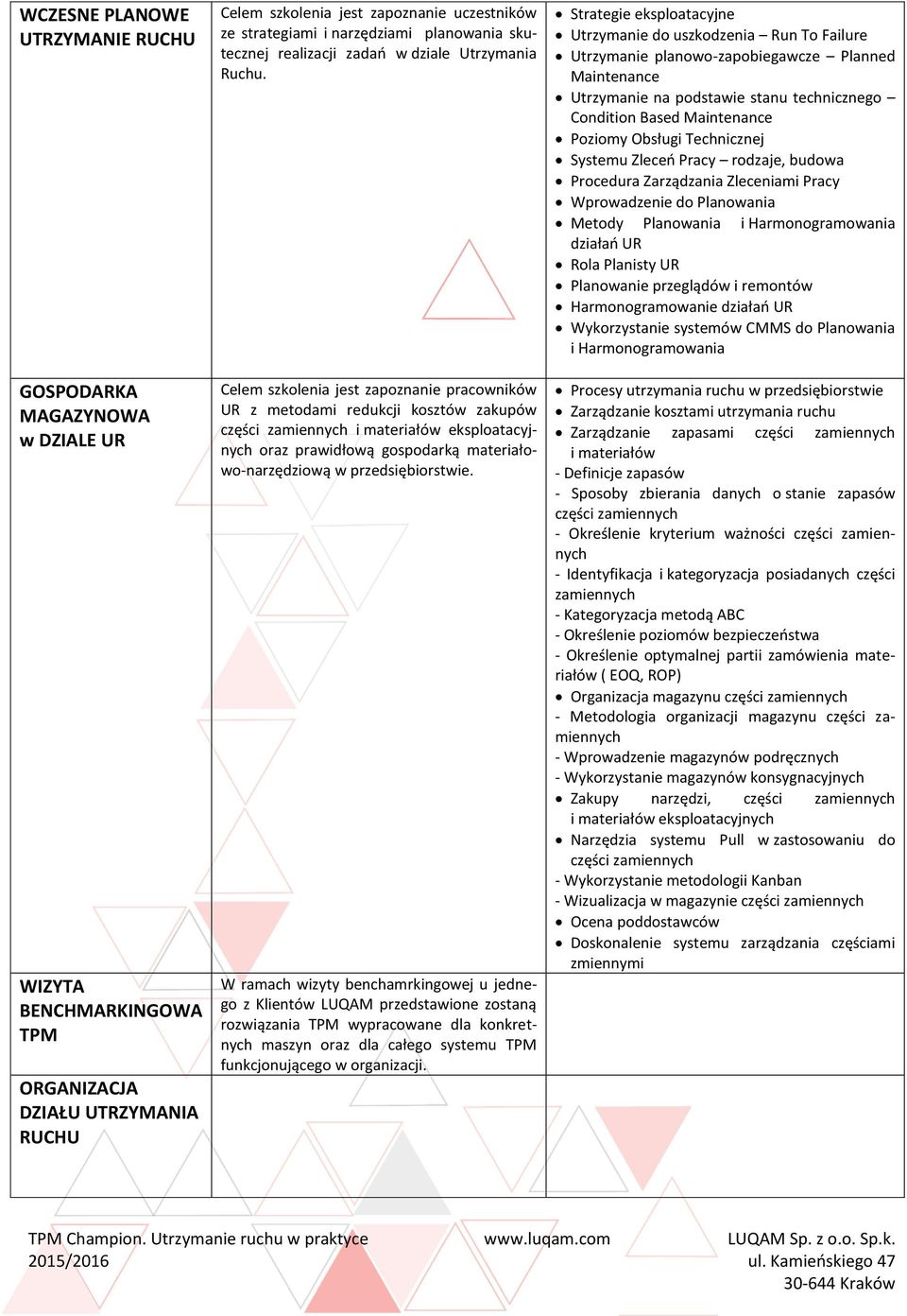 Celem szkolenia jest zapoznanie pracowników UR z metodami redukcji kosztów zakupów części zamiennych i materiałów eksploatacyjnych oraz prawidłową gospodarką materiałowo-narzędziową w