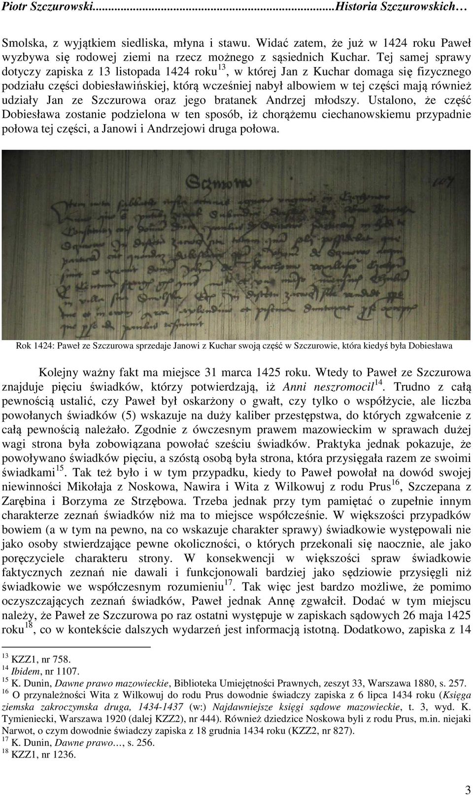 udziały Jan ze Szczurowa oraz jego bratanek Andrzej młodszy.