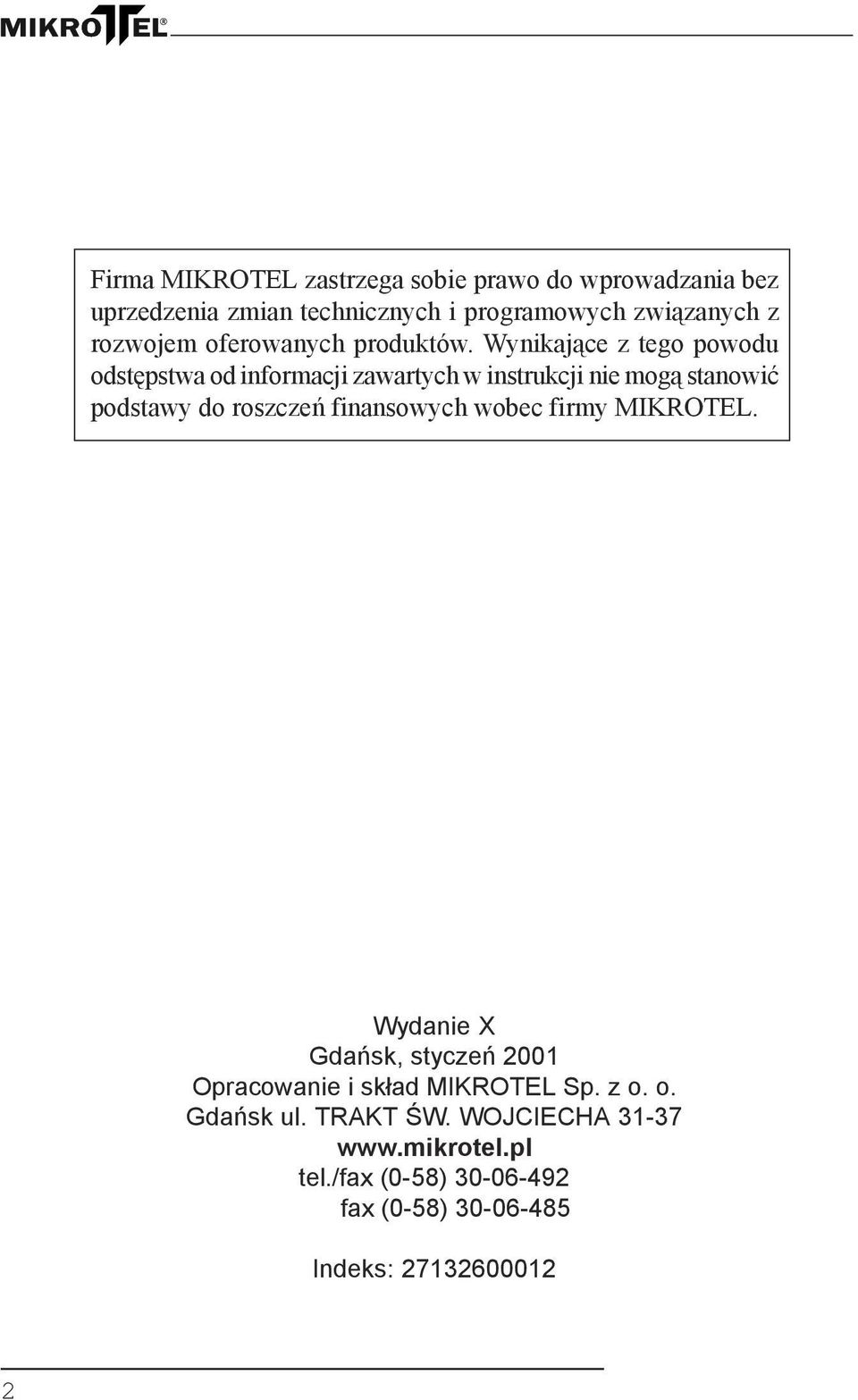 Wynikające z tego powodu odstępstwa od informacji zawartych w instrukcji nie mogą stanowić podstawy do roszczeń