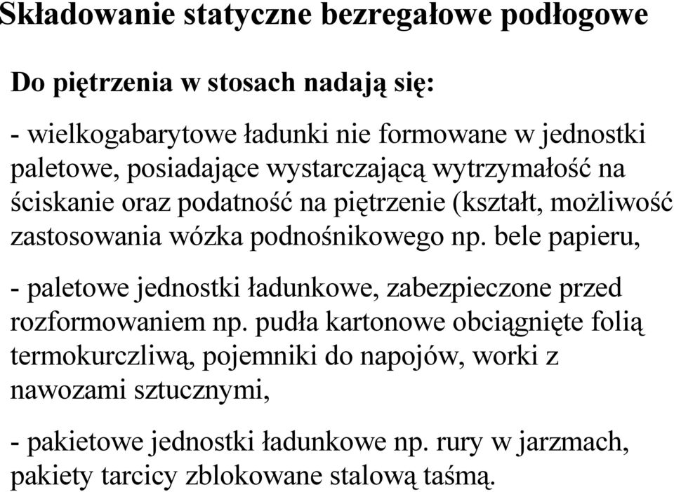 podnośnikowego np. bele papieru, - paletowe jednostki ładunkowe, zabezpieczone przed rozformowaniem np.