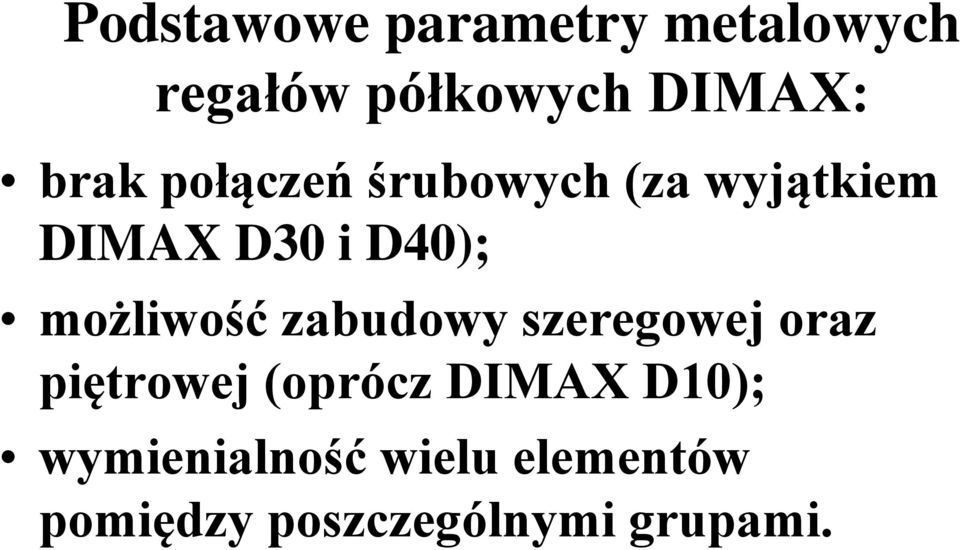 możliwość zabudowy szeregowej oraz piętrowej (oprócz DIMAX