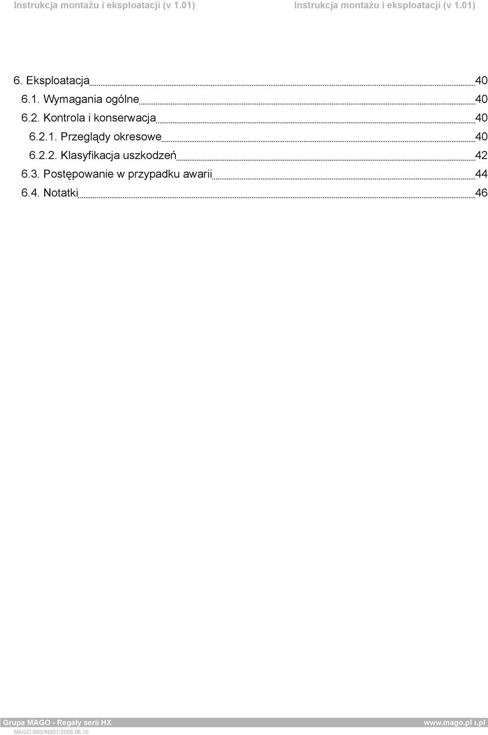 3. Postępowanie w przypadku awarii 44 6.4. Notatki 46 Grupa MGL MAGO sp. z - o.o. Regały - Regały serii serii HX HX www.