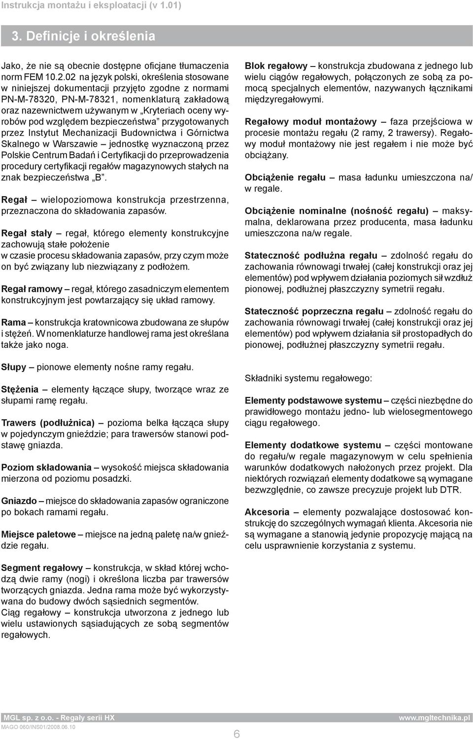 względem bezpieczeństwa przygotowanych przez Instytut Mechanizacji Budownictwa i Górnictwa Skalnego w Warszawie jednostkę wyznaczoną przez Polskie Centrum Badań i Certyfikacji do przeprowadzenia