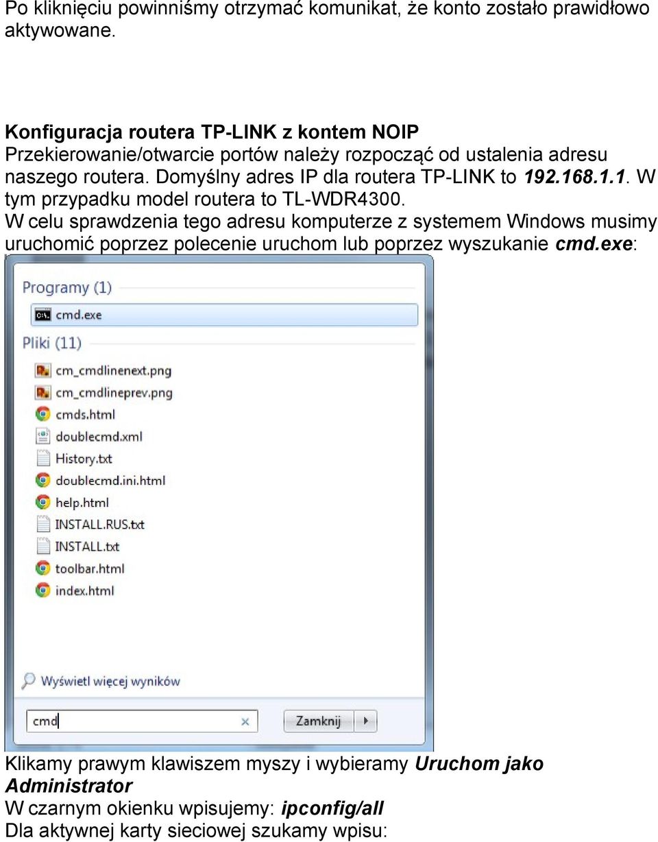 Domyślny adres IP dla routera TP-LINK to 192.168.1.1. W tym przypadku model routera to TL-WDR4300.