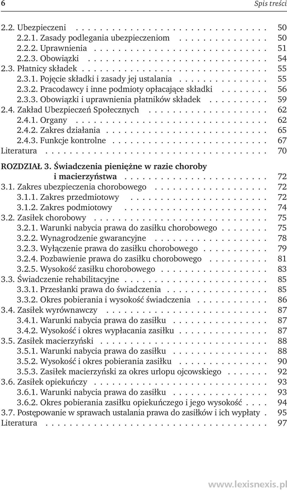 ......... 59 2.4. Zakład Ubezpieczeń Społecznych.................... 62 2.4.1. Organy................................ 62 2.4.2. Zakres działania........................... 65 2.4.3. Funkcje kontrolne.