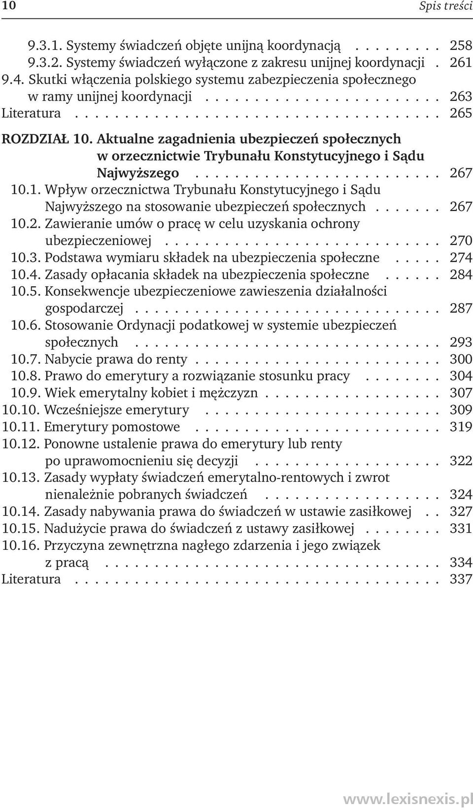 Aktualne zagadnienia ubezpieczeń społecznych w orzecznictwie Trybunału Konstytucyjnego i Sądu Najwyższego......................... 267 10