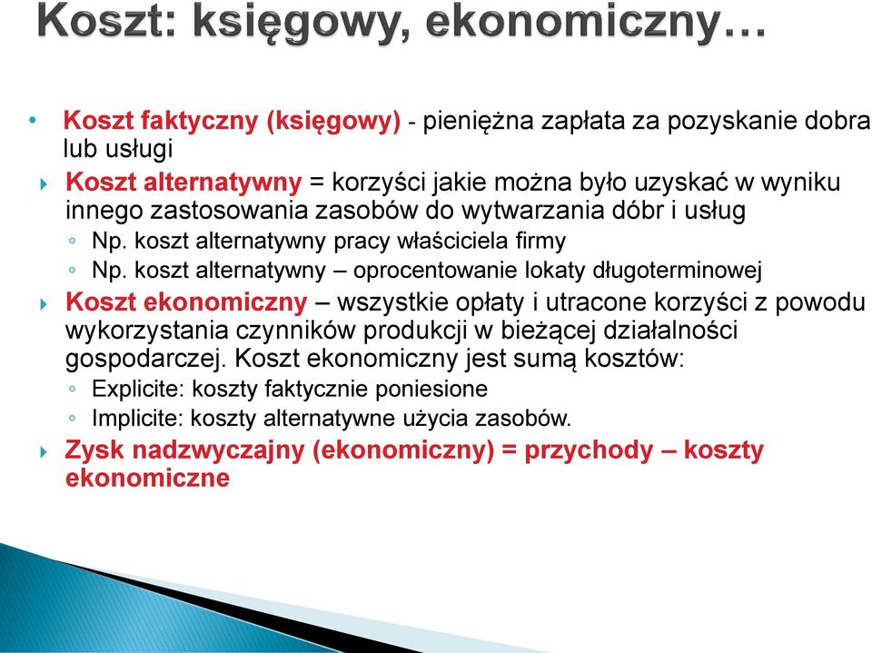 koszt alternatywny oprocentowanie lokaty długoterminowej Koszt ekonomiczny wszystkie opłaty i utracone korzyści z powodu wykorzystania czynników produkcji w