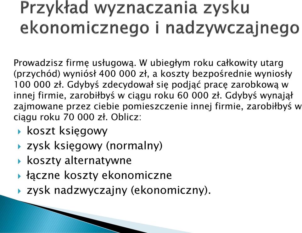 Gdybyś zdecydował się podjąć pracę zarobkową w innej firmie, zarobiłbyś w ciągu roku 60 000 zł.