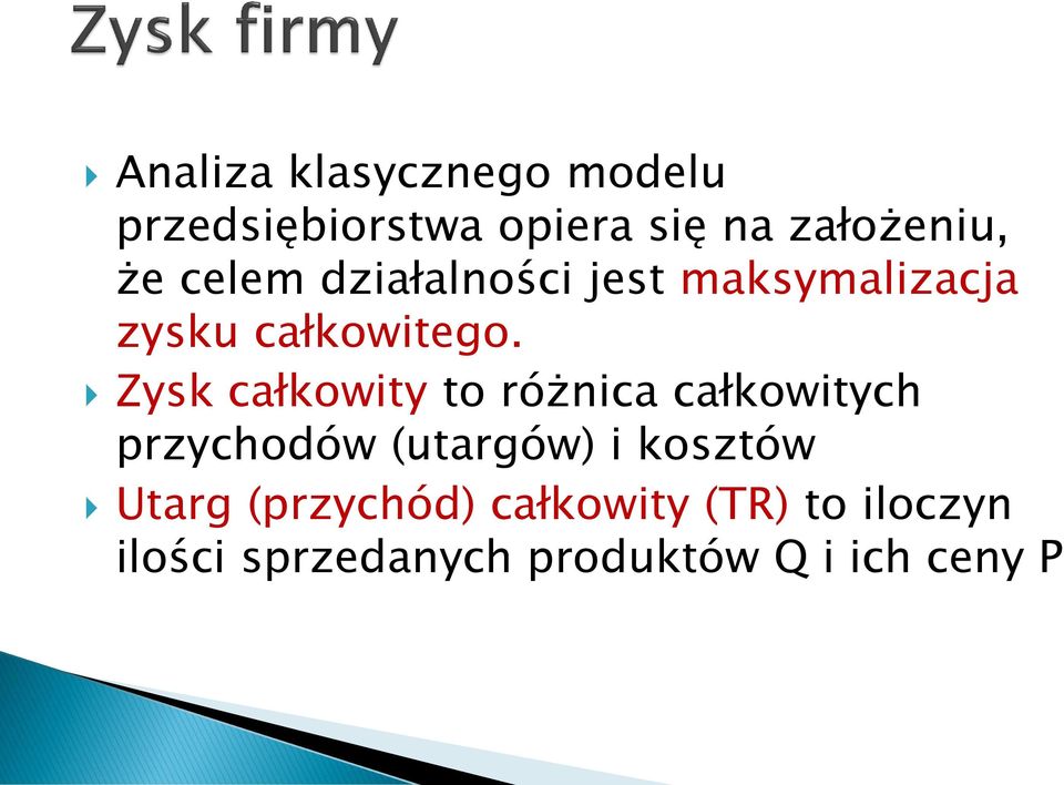 Zysk całkowity to różnica całkowitych przychodów (utargów) i kosztów