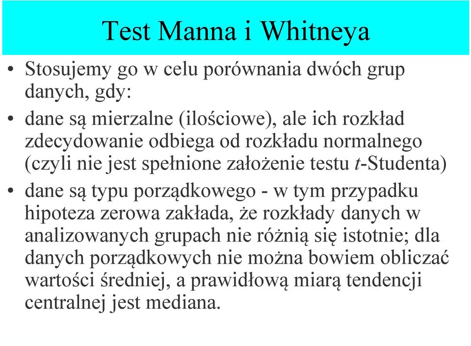 porządkowego - w tym przypadku hipoteza zerowa zakłada, że rozkłady danych w analizowanych grupach nie różnią się