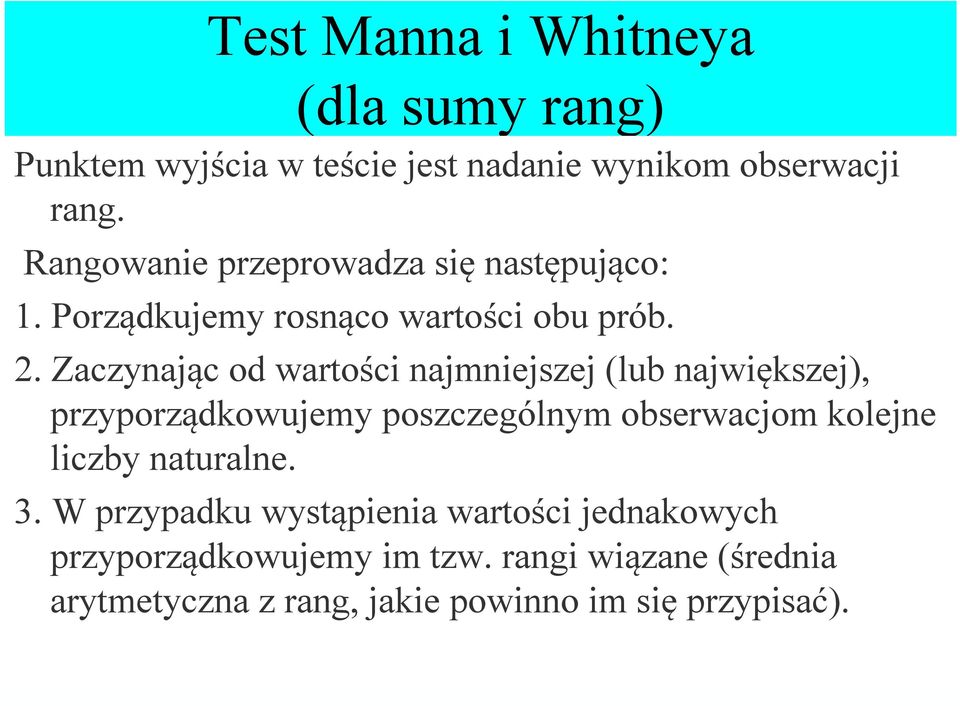 Zaczynając od wartości najmniejszej (lub największej), przyporządkowujemy poszczególnym obserwacjom kolejne liczby