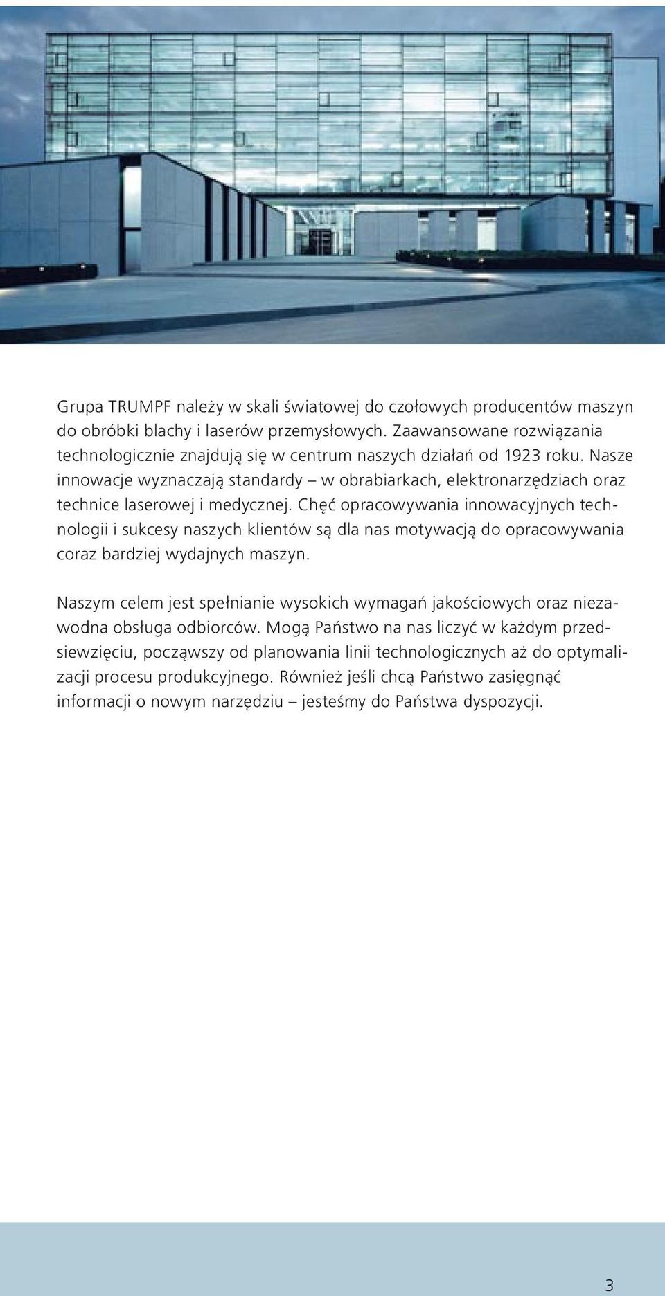 Nasze innowacje wyznaczają standardy w obrabiarkach, elektronarzędziach oraz technice laserowej i medycznej.