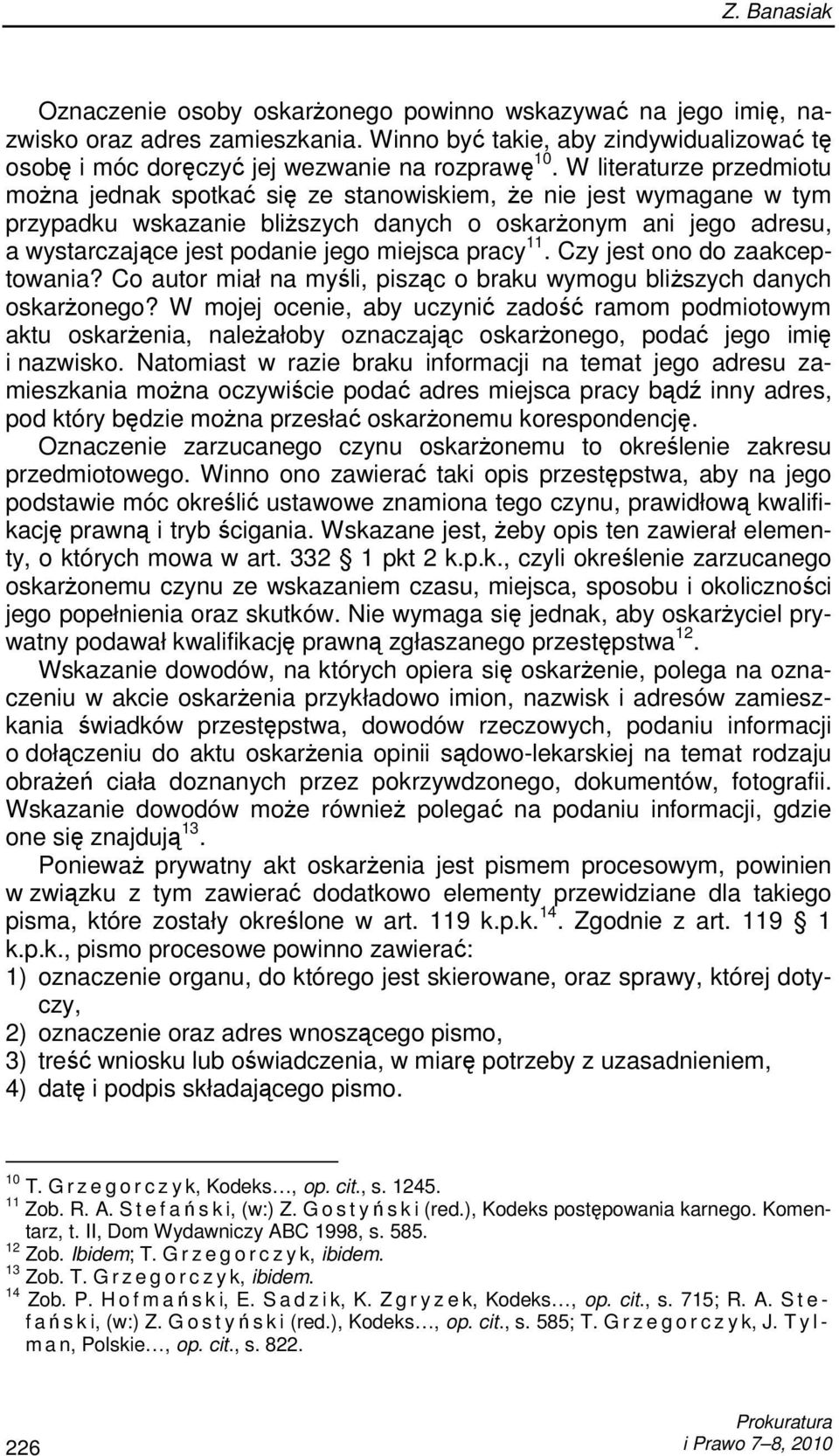 miejsca pracy 11. Czy jest ono do zaakceptowania? Co autor miał na myśli, pisząc o braku wymogu bliŝszych danych oskarŝonego?