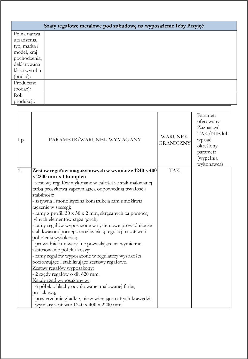 Zestaw regałów magazynowych w wymiarze 1240 x 400 x 2200 mm x 1 komplet: - zestawy regałów wykonane w całości ze stali malowanej farbą proszkową zapewniającą odpowiednią trwałość i stabilność; -