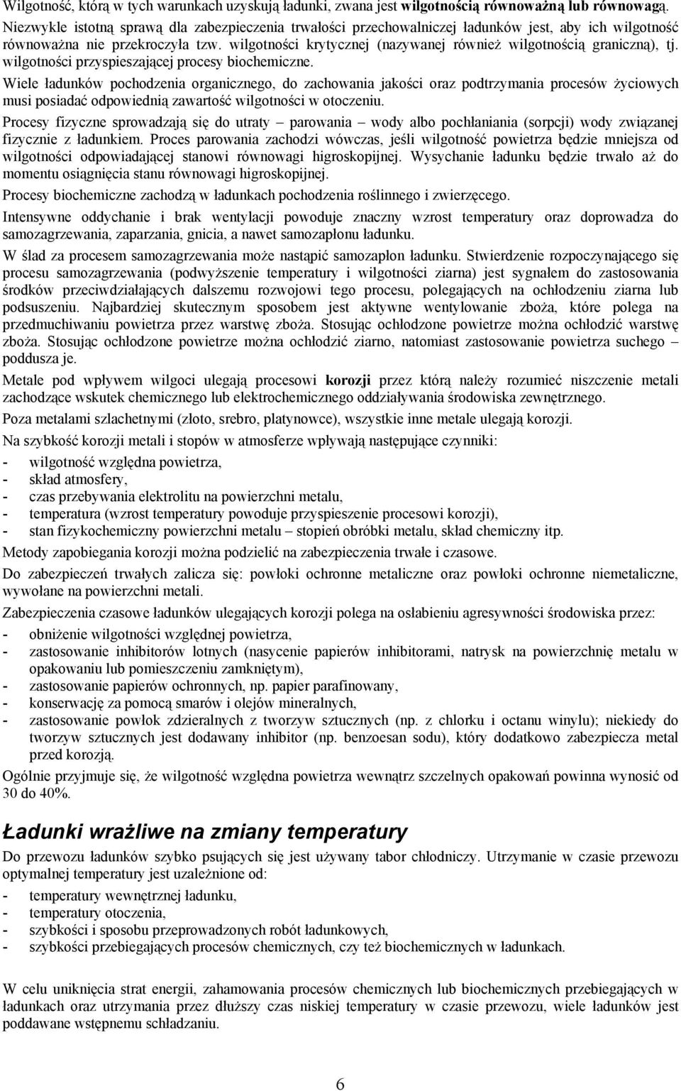 wilgotności krytycznej (nazywanej również wilgotnością graniczną), tj. wilgotności przyspieszającej procesy biochemiczne.