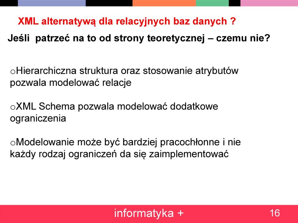 ohierarchiczna struktura oraz stosowanie atrybutów pozwala modelować relacje oxml