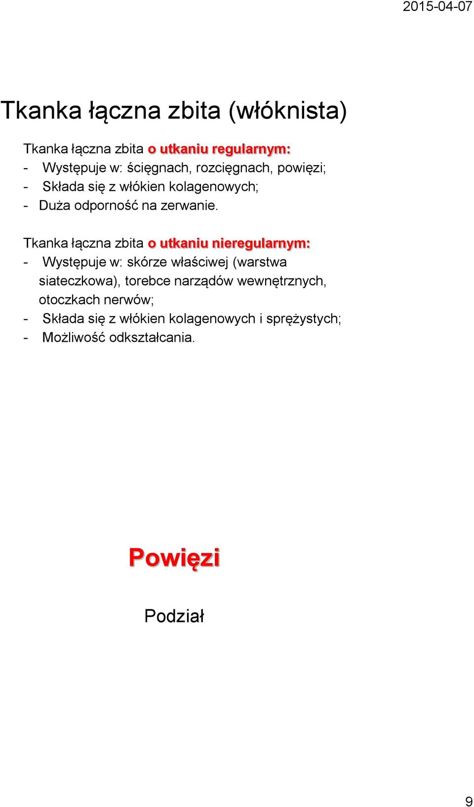 Tkanka łączna zbita o utkaniu nieregularnym: - Występuje w: skórze właściwej (warstwa siateczkowa), torebce