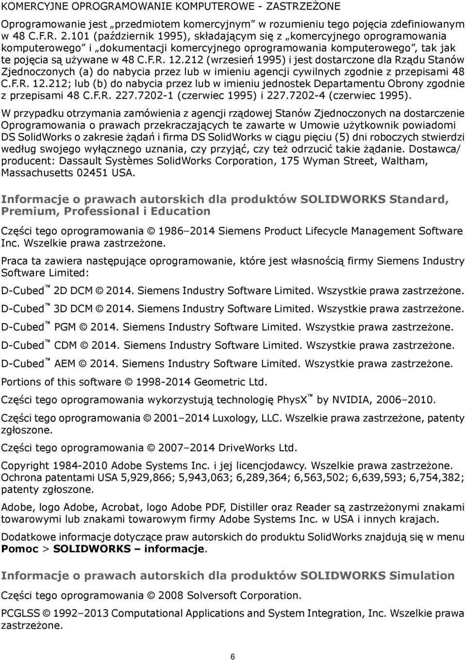 212 (wrzesień 1995) i jest dostarczone dla Rządu Stanów Zjednoczonych (a) do nabycia przez lub w imieniu agencji cywilnych zgodnie z przepisami 48 C.F.R. 12.