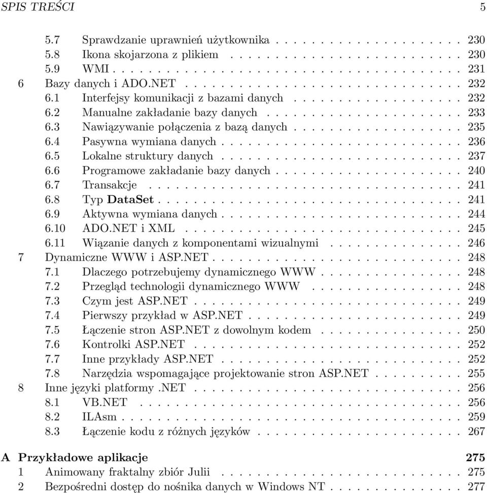 3 Nawiązywanie połączenia z bazą danych................... 235 6.4 Pasywna wymiana danych........................... 236 6.5 Lokalne struktury danych........................... 237 6.