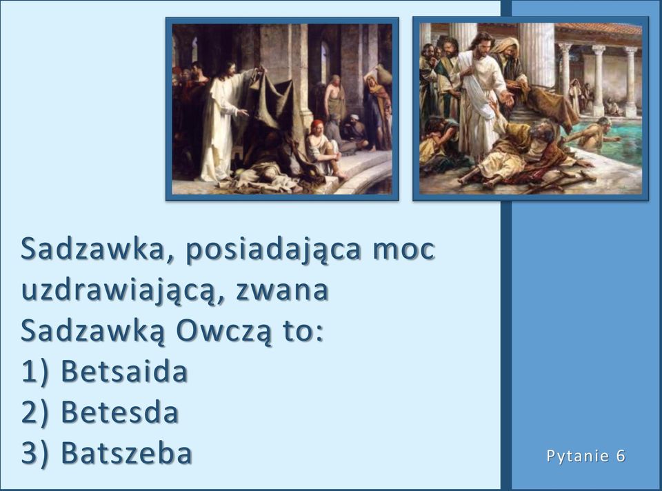 Sadzawką Owczą to: 1)