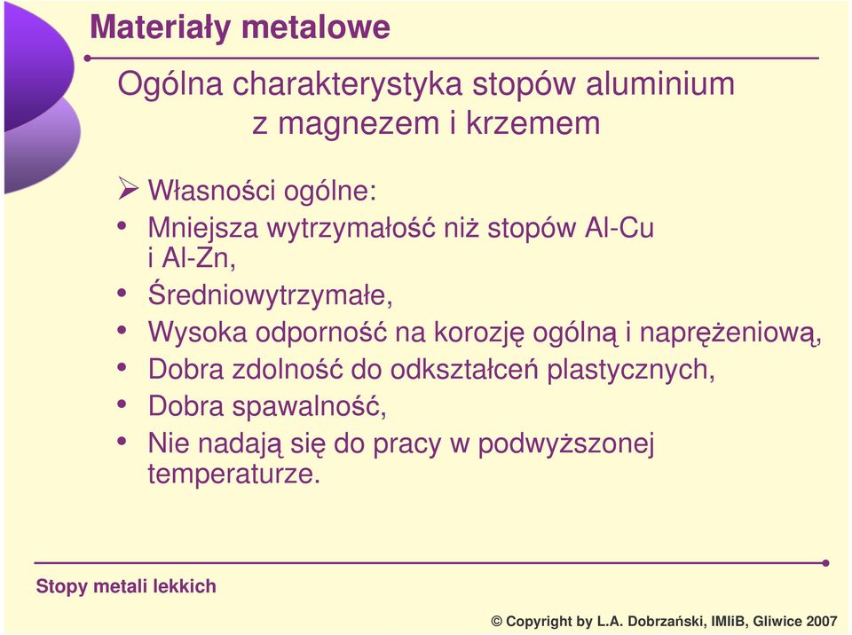 Wysoka odporno na korozj ogóln i napreniow, Dobra zdolno do odkształce