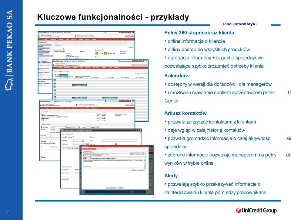 Center Arkusz kontaktów pozwala zarządzać kontaktami z klientami daje wgląd w całą historię kontaktów pozwala gromadzić informacje o całej aktywności sie sprzedaży
