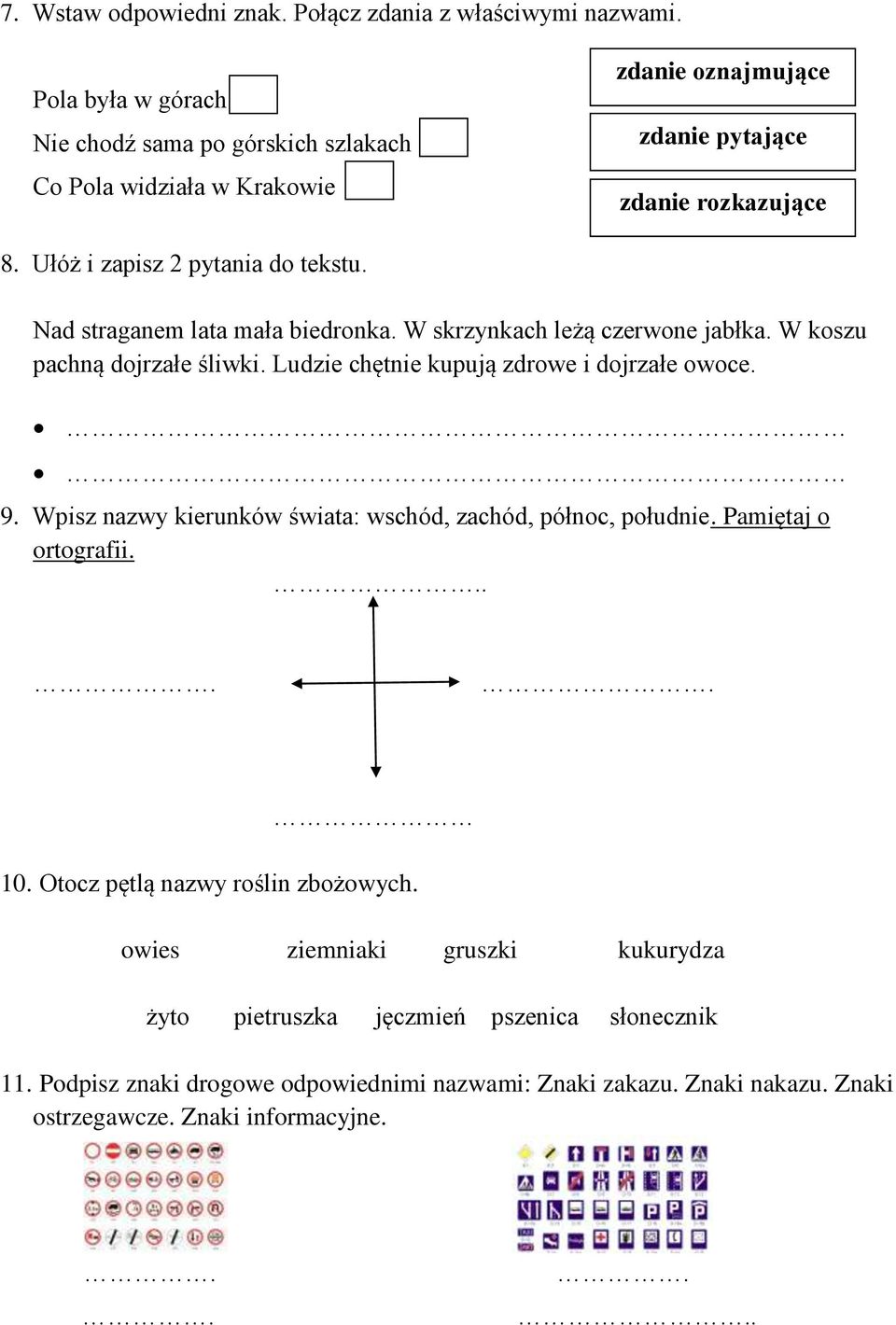 Nad straganem lata mała biedronka. W skrzynkach leżą czerwone jabłka. W koszu pachną dojrzałe śliwki. Ludzie chętnie kupują zdrowe i dojrzałe owoce. 9.