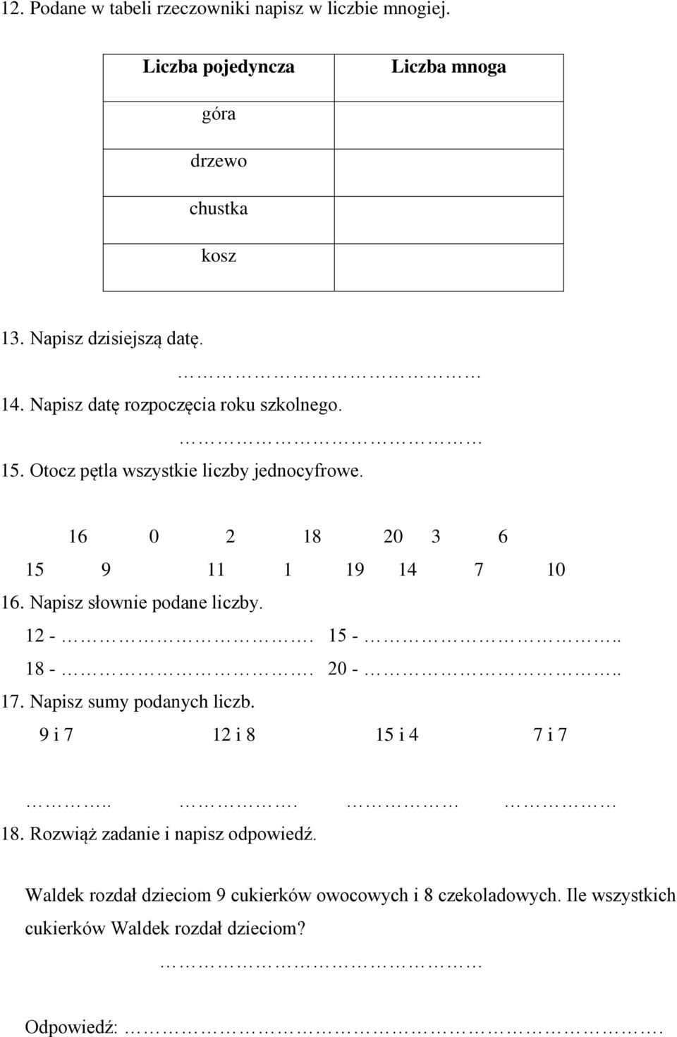 16 0 2 18 20 3 6 15 9 11 1 19 14 7 10 16. Napisz słownie podane liczby. 12-15 -. 18-20 -. 17. Napisz sumy podanych liczb.