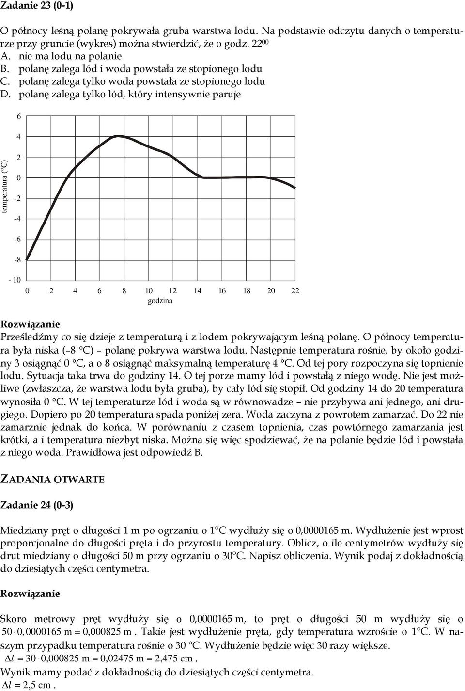 polanę zalega tylko lód, który intensywnie paruje 6 4 temperatura ( C) 2 0-2 -4-6 -8-10 0 2 4 6 8 10 12 14 16 18 20 22 godzina Prześledźmy co się dzieje z temperaturą i z lodem pokrywającym leśną