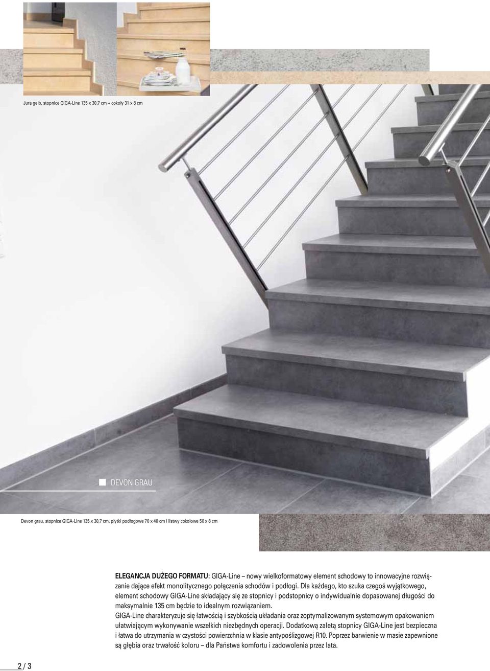 Dla każdego, kto szuka czegoś wyjątkowego, element schodowy GIGA-Line składający się ze stopnicy i podstopnicy o indywidualnie dopasowanej długości do maksymalnie 135 cm będzie to idealnym