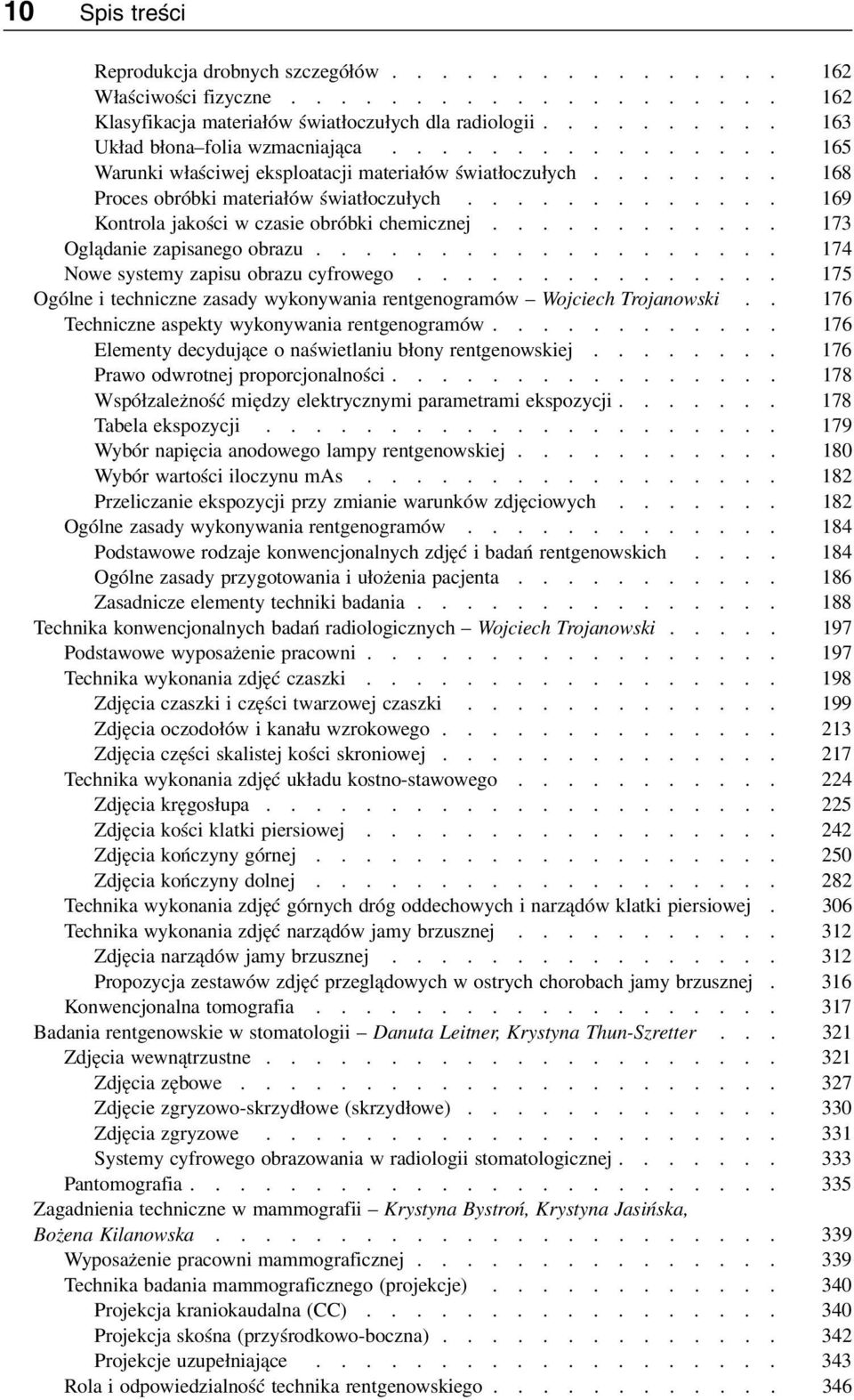 ............ 169 Kontrola jakości w czasie obróbki chemicznej............ 173 Oglądanie zapisanego obrazu................... 174 Nowe systemy zapisu obrazu cyfrowego.