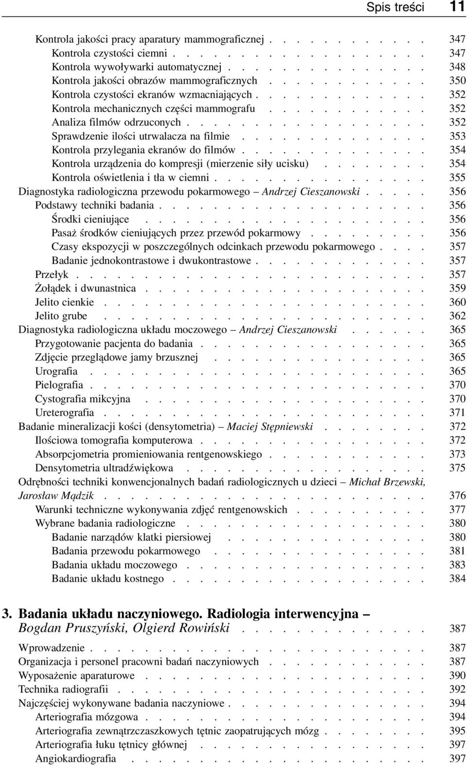 ........... 352 Analiza filmów odrzuconych.................. 352 Sprawdzenie ilości utrwalacza na filmie.............. 353 Kontrola przylegania ekranów do filmów.