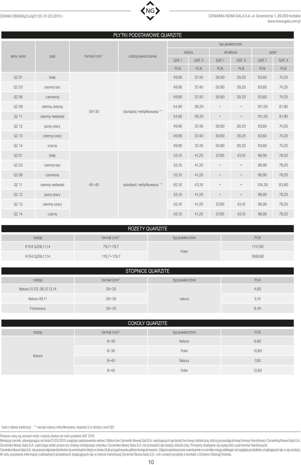 II QZ 01 49,90 37,40 50,90 39,20 93,60 74,20 QZ 03 49,90 37,40 50,90 39,20 93,60 74,20 QZ 06 czerwony 49,90 37,40 50,90 39,20 93,60 74,20 QZ 09 ciemny zielony 54,90 39,20 101,50 81,90 30 30 standard/