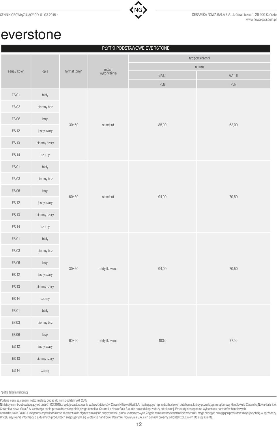 II ES 01 ES 03 ES 06 ES 12 30 60 standard 85,00 63,00 ES 13 ES 14 ES 01 ES 03 ES 06 ES 12