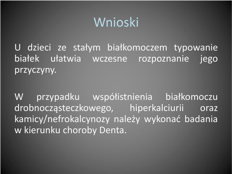 W przypadku współistnienia białkomoczu drobnocząsteczkowego,