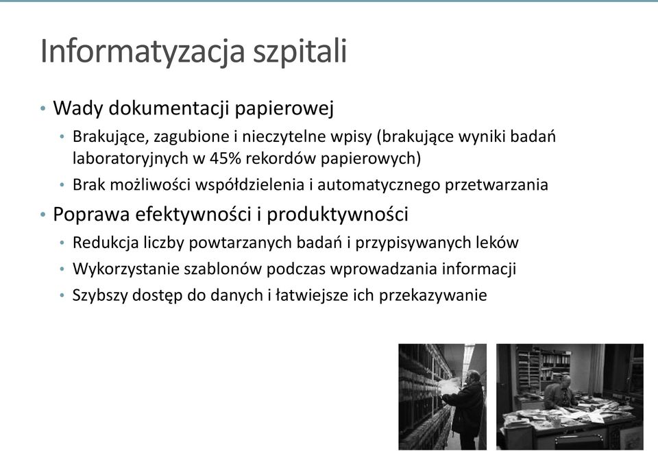 przetwarzania Poprawa efektywności i produktywności Redukcja liczby powtarzanych badań i przypisywanych